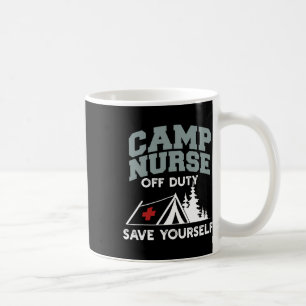 Funny Camp Nurse Off Duty Save Yourself Summer Cam Coffee Mug