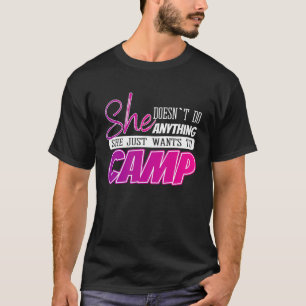 funny camp quote gift for a camper woman or girl P T-Shirt