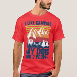 Funny Camper I Like Camping My Dog And Three Peopl T-Shirt