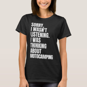 Funny Camper Sorry I Was Thinking About Motocampin T-Shirt