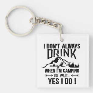 Funny camping and drinking sayings key ring