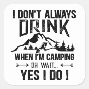 Funny camping and drinking sayings square sticker