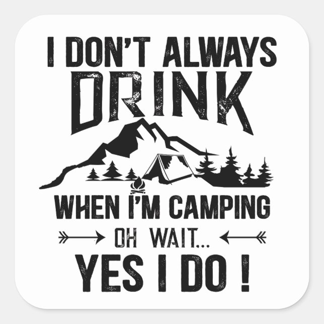 Funny camping and drinking sayings square sticker (Front)