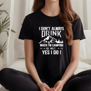 Funny camping and drinking sayings T-Shirt