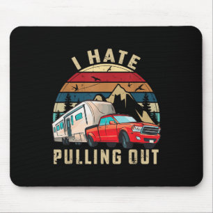 Funny Camping Car Saying Camper, I Hate Pulling Ou Mouse Pad