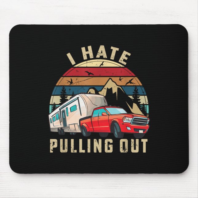 Funny Camping Car Saying Camper, I Hate Pulling Ou Mouse Pad (Front)