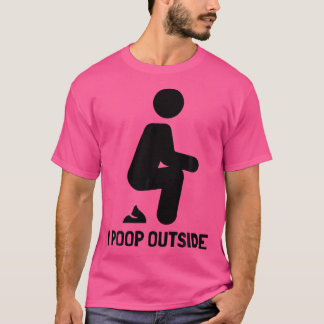Funny Camping For Outdoorsman I Poop Outside Backp T-Shirt