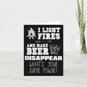Funny Camping Gift I Light Fires &amp; Make Beer D Card