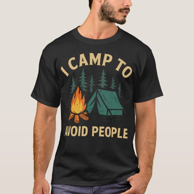 Funny Camping I Camp To Avoid People Introvert Cam T-Shirt (Front)