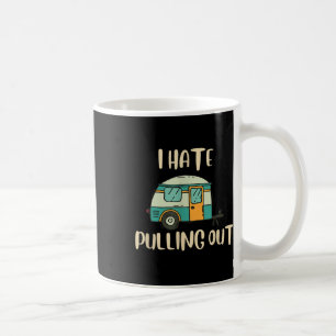 Funny Camping I Hate Pulling Out Black Cotton Blen Coffee Mug