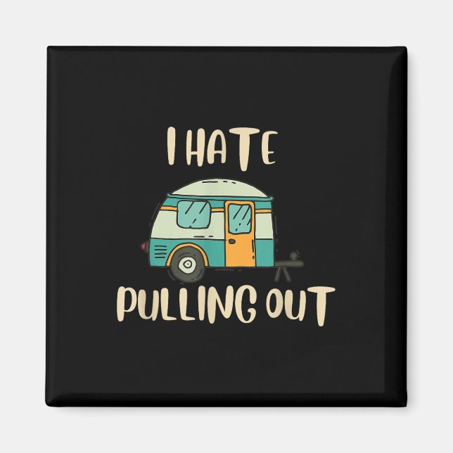 Funny Camping I Hate Pulling Out Black Cotton Blen Magnet (Front)