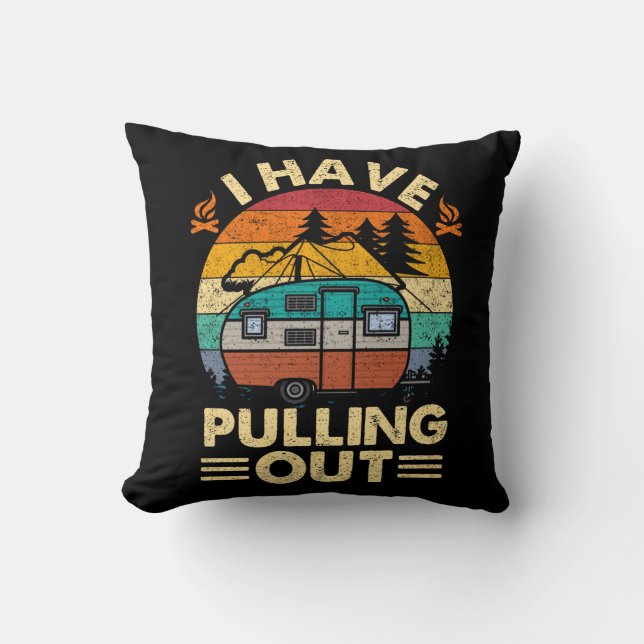 Funny Camping I Hate Pulling Out Retro Travel Trai Cushion (Front)