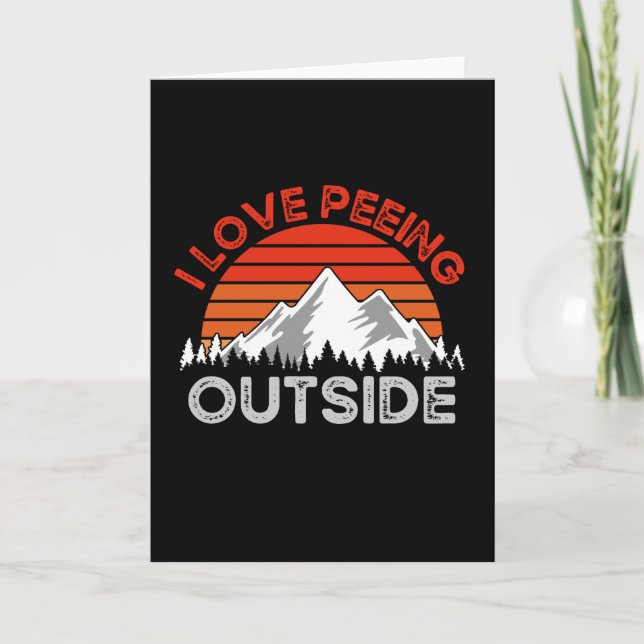 Funny Camping, I Love Peeing Outside Card (Front)