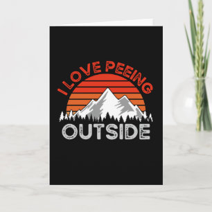 Funny Camping, I Love Peeing Outside Card