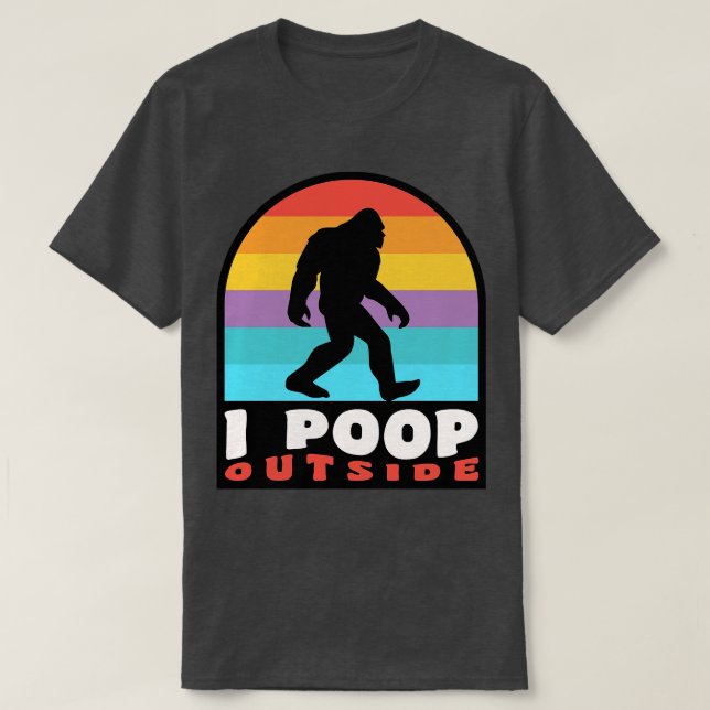 Funny Camping I Poop Outside Sasquatch T-Shirt (Design Front)