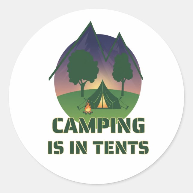 Funny "Camping Is In Tents" Outdoor Adventure Pun Classic Round Sticker (Front)