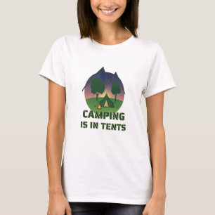 Funny "Camping Is In Tents" Outdoor Adventure Pun T-Shirt