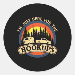 Funny Camping Just Here For The Hookups Rv Camper  Classic Round Sticker