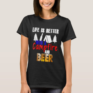Funny Camping Life Is Better With Campfire Beer D T-Shirt