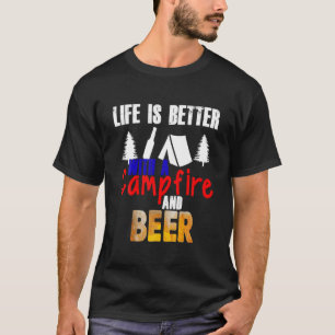 Funny Camping Life Is Better With Campfire Beer Dr T-Shirt