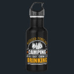 Funny camping quote 532 ml water bottle<br><div class="desc">Camping is a great way to stay active and enjoy the beautiful outdoors. With this unique funny camping quote graphic design, you can show people you like to get out and have some camping adventures in the woods. It is perfect for any outdoor camping lover and can also be given...</div>