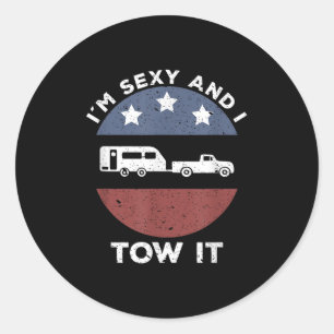 Funny Camping Rv Im Y And I Tow It _1 Classic Round Sticker