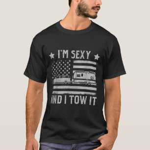 Funny Camping Rv Im Y And I Tow It Im Y And I Tow T-Shirt