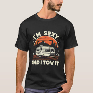 Funny Camping Rv Im Y And I Tow It  T-Shirt