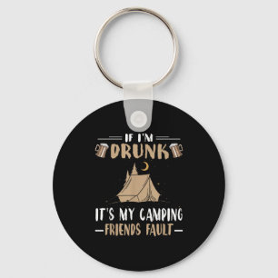 Funny Camping Shirt If Im Drunk Its My Camping Fri Key Ring