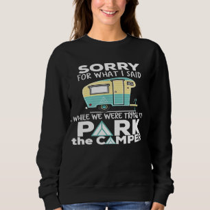 Funny Camping Sorry For What I Said While Parkin Sweatshirt
