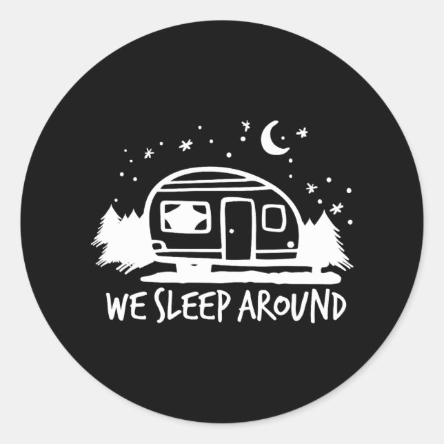 Funny Camping We Sleep Around Classic Round Sticker (Front)