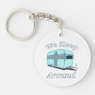 Funny Camping We Sleep Around RV Key Ring