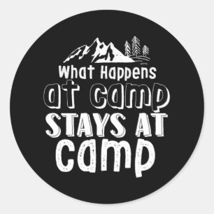 Funny Camping What Happens At Camp Stays At Camp Classic Round Sticker