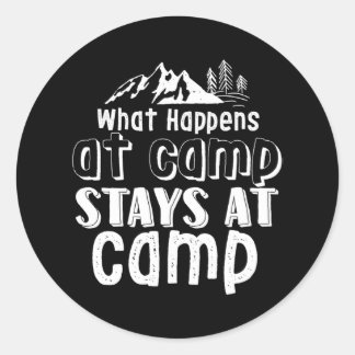 Funny Camping What Happens At Camp Stays At Camp Classic Round Sticker