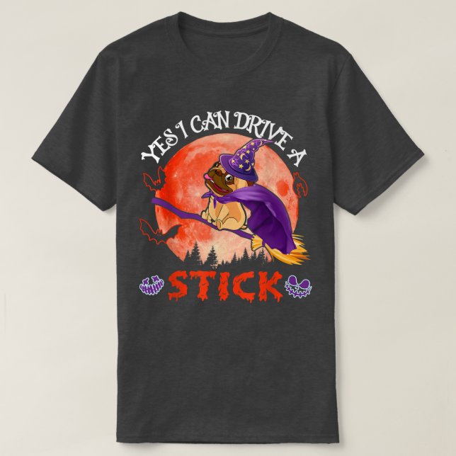 Funny Can Drive A Stick Halloween Pug Dog Witch Fl T-Shirt (Design Front)