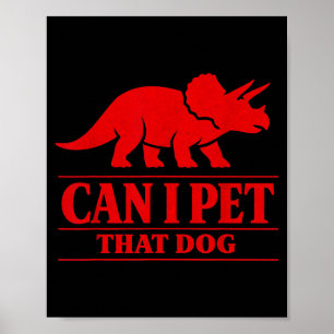 Funny Can I Pet That Dog Pet Lovers Poster