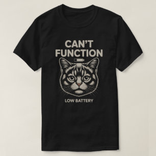 Funny “Can’t Function” Low Battery Cat Minimalist T-Shirt