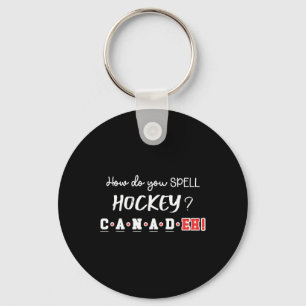 Funny Canada Hockey Eh Spelling Canadian Key Ring