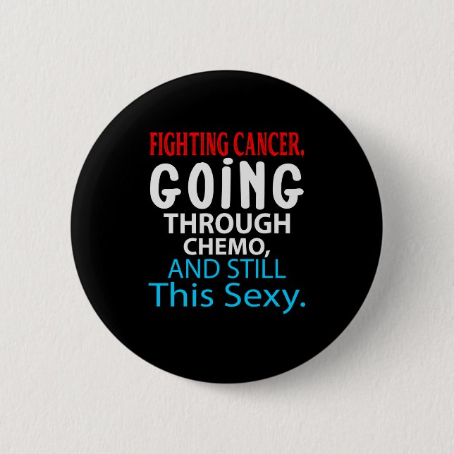 Funny Cancer Fighter Inspirational Quote Chemo 6 Cm Round Badge (Front)
