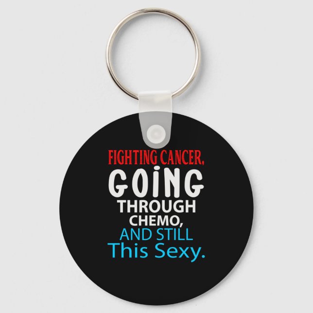 Funny Cancer Fighter Inspirational Quote Chemo Key Ring (Front)