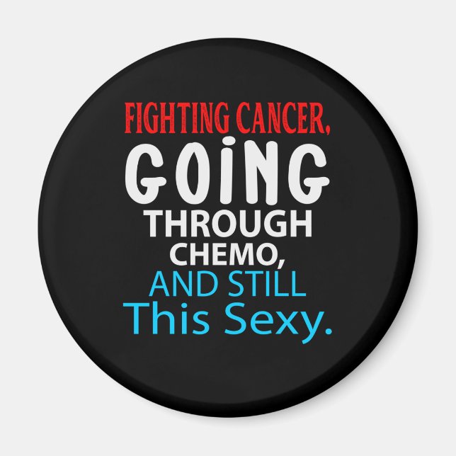 Funny Cancer Fighter Inspirational Quote Chemo Magnet (Front)