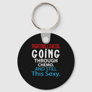 Funny Cancer Fighter Inspirational Quote Chemo Pat Key Ring