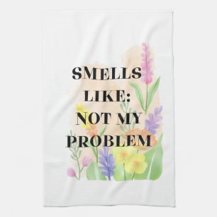 Funny Candle – “Smells Like Not My Problem” Gift Tea Towel
