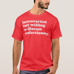 Funny Candy Confectionery Men Women or Kids T-Shirt