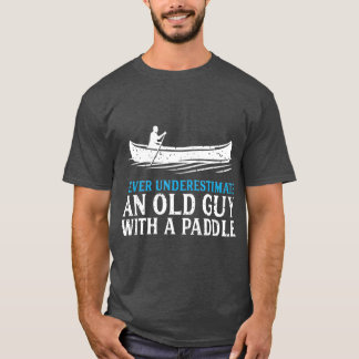 Funny Canoeing  for Men Humor Rowing Canoe Kayak T-Shirt