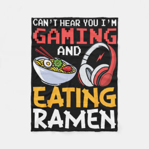 Funny Can't Hear You I'm Gaming And Eating Ramen G Fleece Blanket