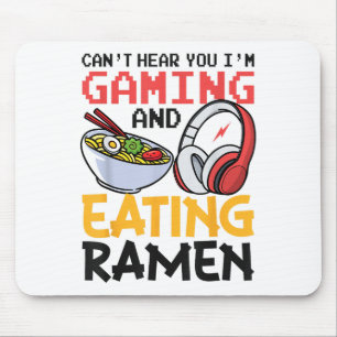 Funny Can't Hear You I'm Gaming And Eating Ramen G Mouse Pad