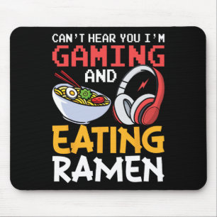 Funny Can't Hear You I'm Gaming And Eating Ramen G Mouse Pad