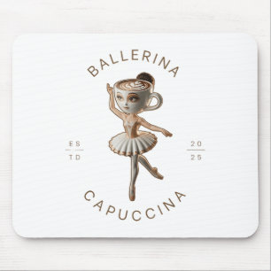 Funny Cappuccina Ballerina Cappuccino Dancer Coffe Mouse Pad