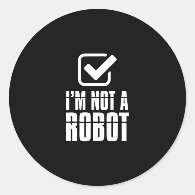 Funny Captcha Robotics Am Not A Robot Funny Gift Classic Round Sticker (Front)